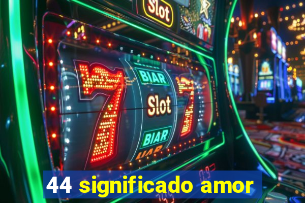 44 significado amor